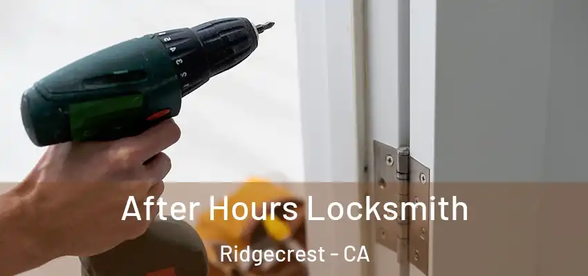  After Hours Locksmith Ridgecrest - CA