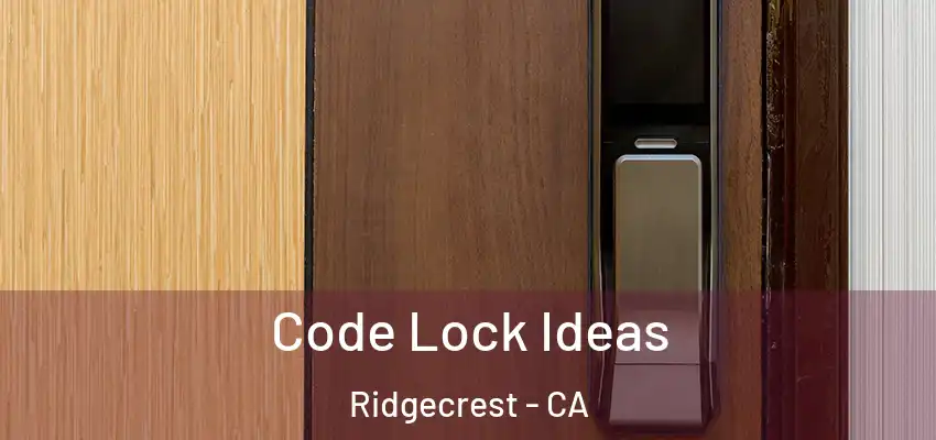Code Lock Ideas Ridgecrest - CA