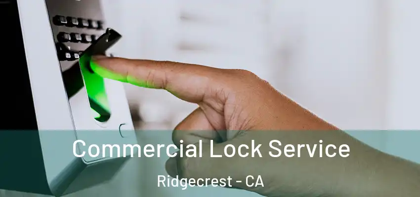 Commercial Lock Service Ridgecrest - CA