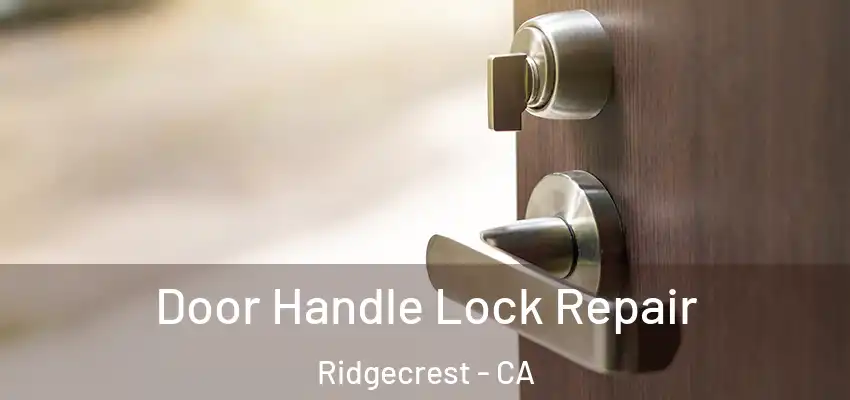 Door Handle Lock Repair Ridgecrest - CA