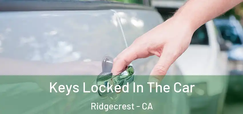  Keys Locked In The Car Ridgecrest - CA