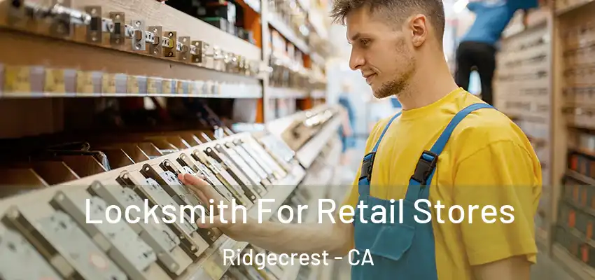 Locksmith For Retail Stores Ridgecrest - CA