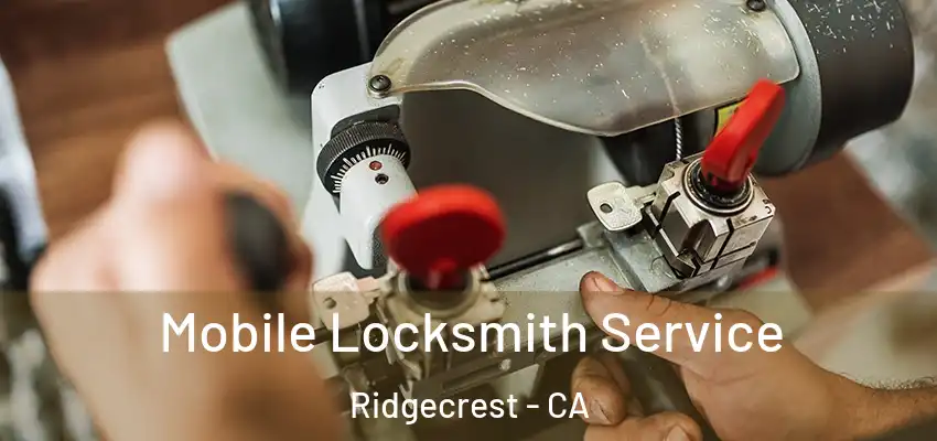  Mobile Locksmith Service Ridgecrest - CA