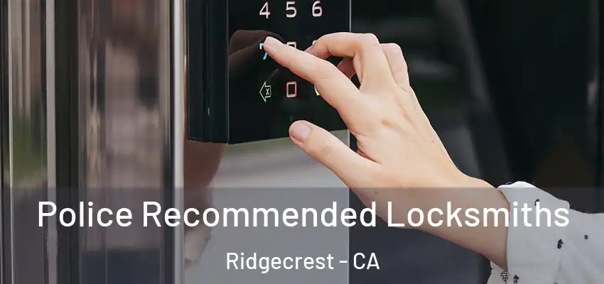  Police Recommended Locksmiths Ridgecrest - CA