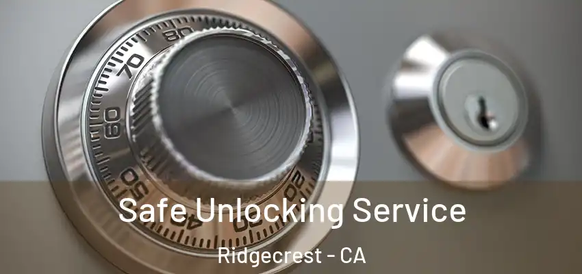 Safe Unlocking Service Ridgecrest - CA